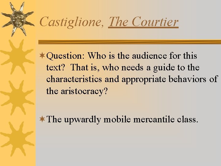 Castiglione, The Courtier ¬Question: Who is the audience for this text? That is, who