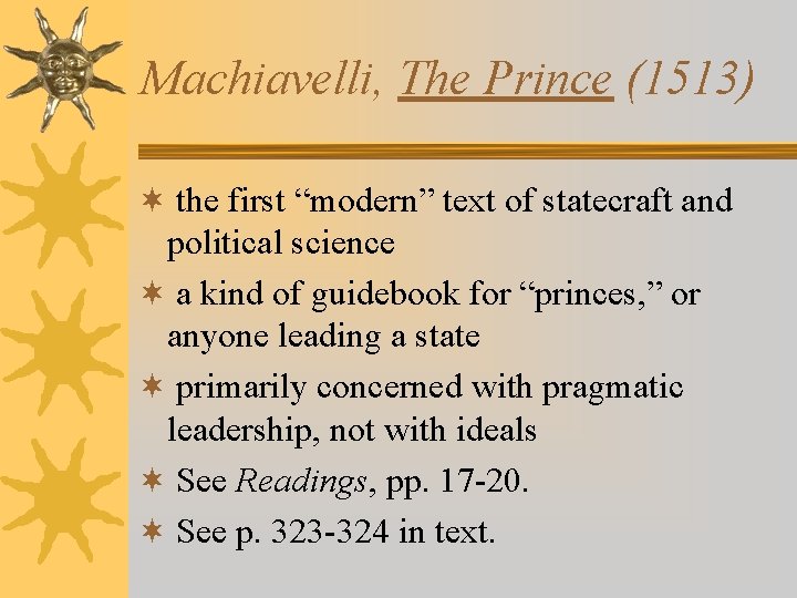 Machiavelli, The Prince (1513) ¬ the first “modern” text of statecraft and political science