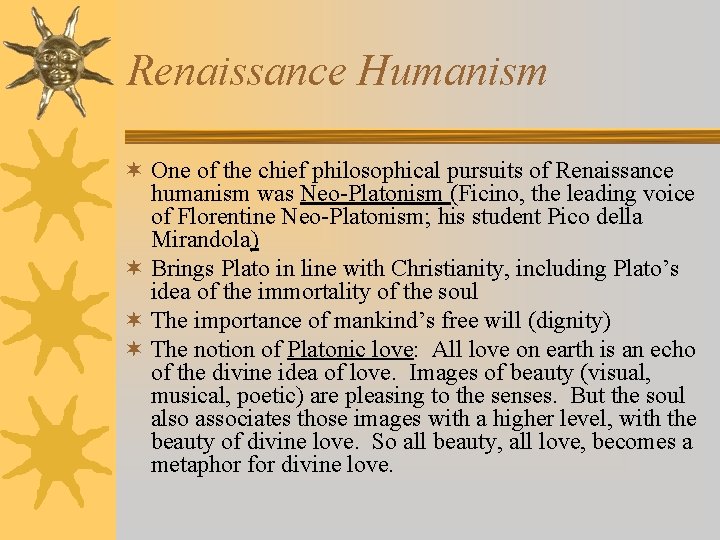 Renaissance Humanism ¬ One of the chief philosophical pursuits of Renaissance humanism was Neo-Platonism