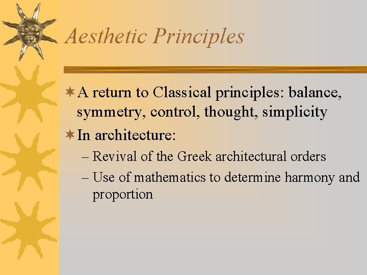 Aesthetic Principles ¬A return to Classical principles: balance, symmetry, control, thought, simplicity ¬In architecture: