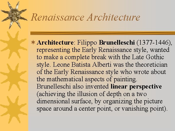 Renaissance Architecture ¬ Architecture: Filippo Brunelleschi (1377 -1446), representing the Early Renaissance style, wanted