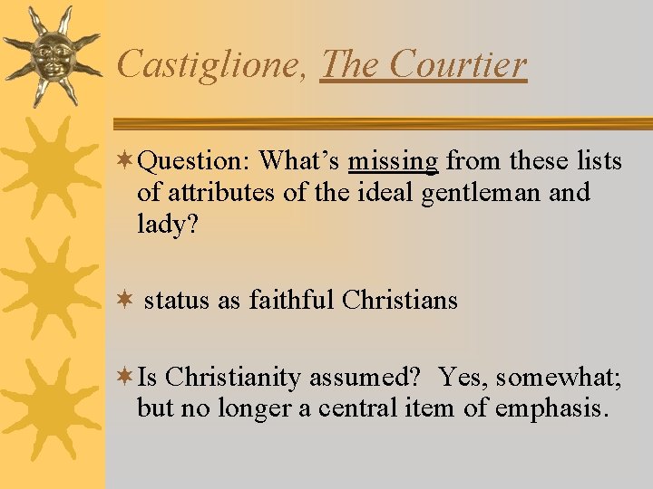 Castiglione, The Courtier ¬Question: What’s missing from these lists of attributes of the ideal