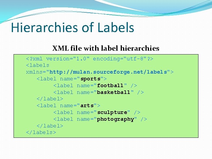 Hierarchies of Labels XML file with label hierarchies <? xml version="1. 0" encoding="utf-8"? > Hierarchies of Labels XML file with label hierarchies <? xml version="1. 0" encoding="utf-8"? >