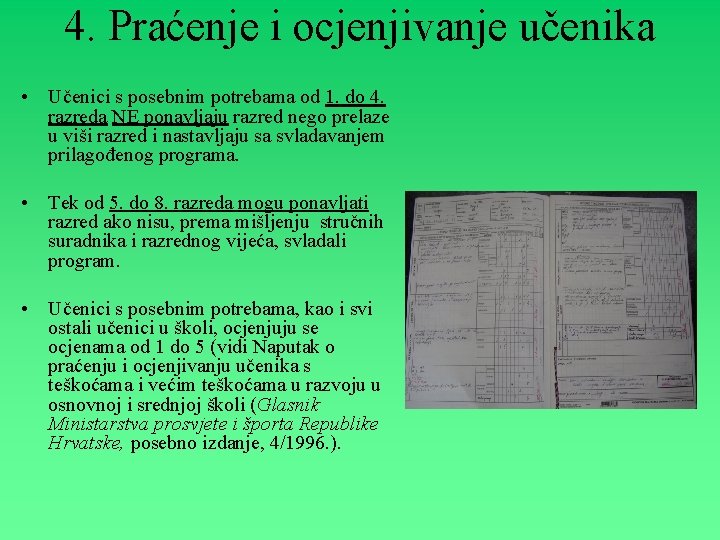 4. Praćenje i ocjenjivanje učenika • Učenici s posebnim potrebama od 1. do 4.