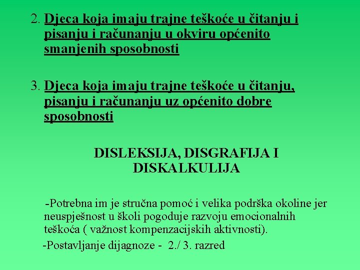 2. Djeca koja imaju trajne teškoće u čitanju i pisanju i računanju u okviru