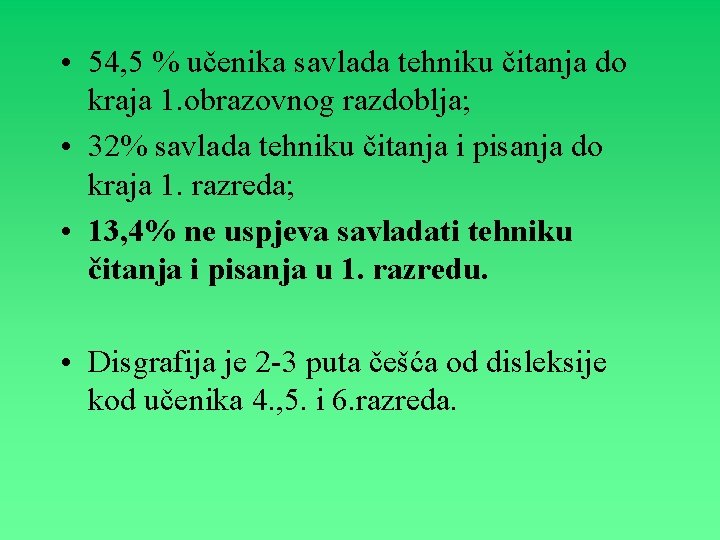  • 54, 5 % učenika savlada tehniku čitanja do kraja 1. obrazovnog razdoblja;