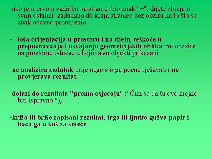 -ako je u prvom zadatku na stranici bio znak "+", dijete zbraja u svim