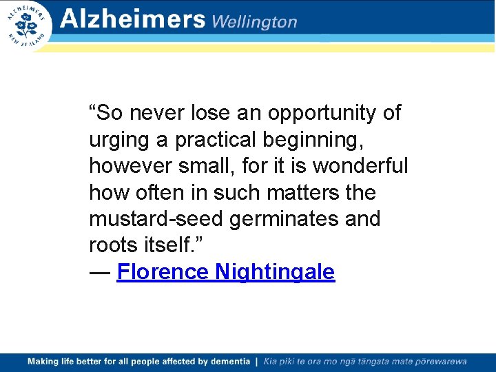 “So never lose an opportunity of urging a practical beginning, however small, for it