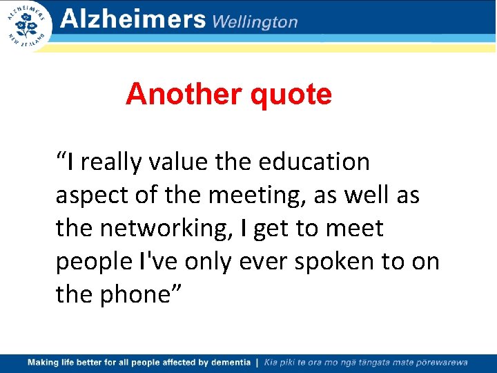 Another quote “I really value the education aspect of the meeting, as well as