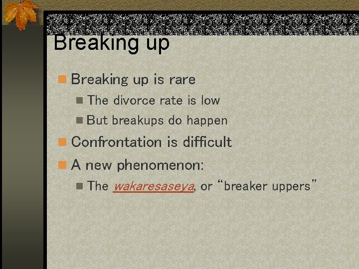 Breaking up n Breaking up is rare n The divorce rate is low n