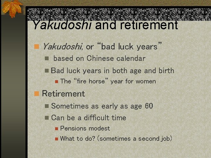 Yakudoshi and retirement n Yakudoshi, or “bad luck years” n based on Chinese calendar