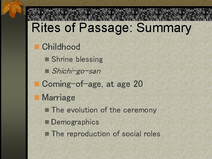 Rites of Passage: Summary n Childhood n Shrine blessing n Shichi-go-san n Coming-of-age, at