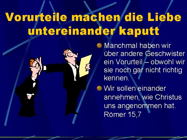 Vorurteile machen die Liebe untereinander kaputt Manchmal haben wir über andere Geschwister ein Vorurteil