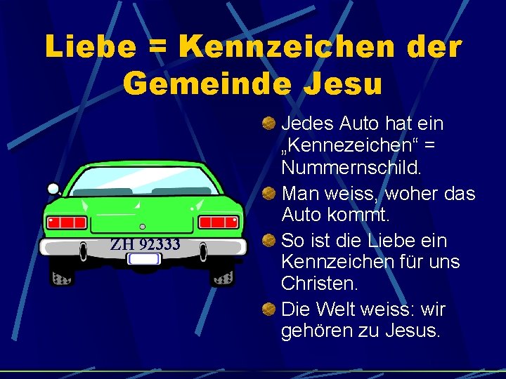 Liebe = Kennzeichen der Gemeinde Jesu ZH 92 333 ZH 92333 Jedes Auto hat