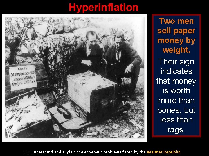 Hyperinflation Two men sell paper money by weight. Their sign indicates that money is