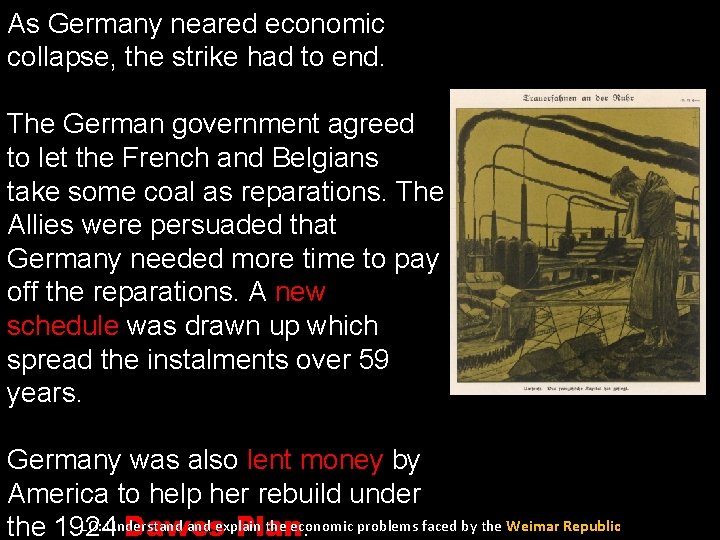 As Germany neared economic collapse, the strike had to end. Occupation of the Ruhr