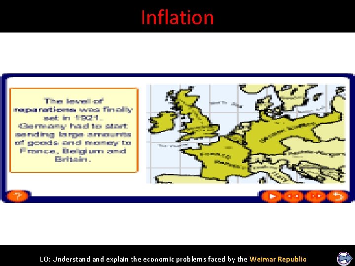Inflation LO: Understand explain the economic problems faced by the Weimar Republic 