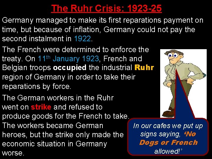 The Ruhr Crisis: 1923 -25 Invasion of the Ruhr (1923) Germany managed to make