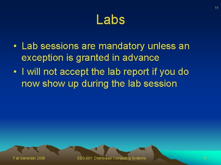 11 Labs • Lab sessions are mandatory unless an exception is granted in advance