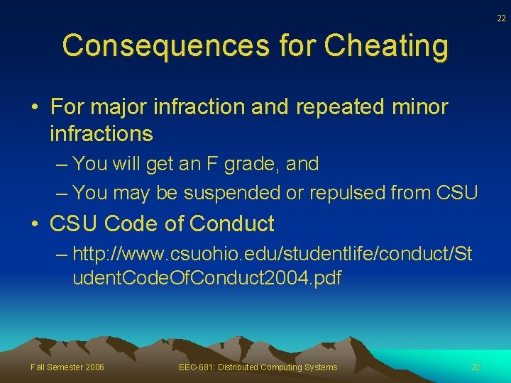 22 Consequences for Cheating • For major infraction and repeated minor infractions – You