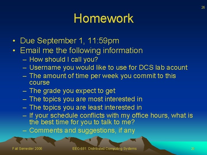 26 Homework • Due September 1, 11: 59 pm • Email me the following