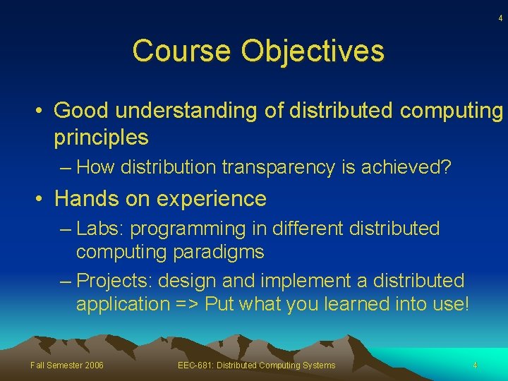 4 Course Objectives • Good understanding of distributed computing principles – How distribution transparency