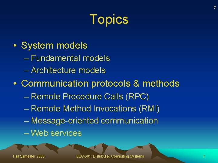 7 Topics • System models – Fundamental models – Architecture models • Communication protocols