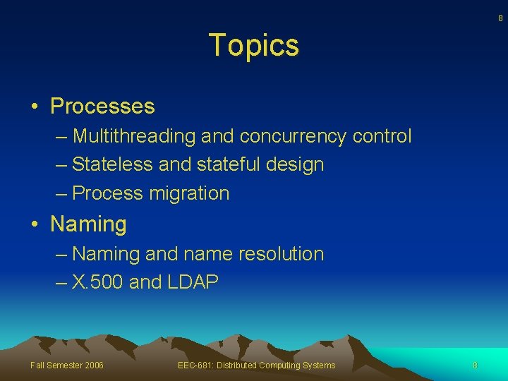 8 Topics • Processes – Multithreading and concurrency control – Stateless and stateful design
