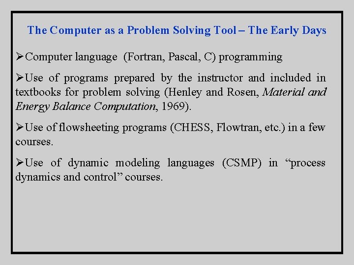 The Computer as a Problem Solving Tool – The Early Days ØComputer language (Fortran,