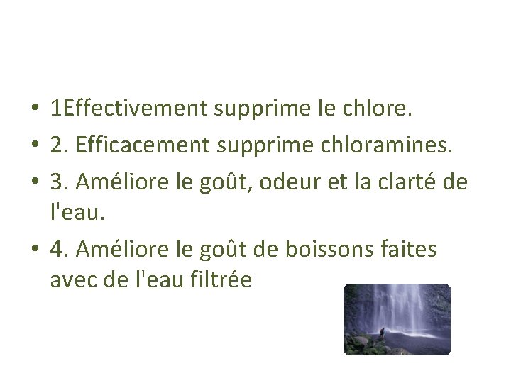 • 1 Effectivement supprime le chlore. • 2. Efficacement supprime chloramines. • 3.