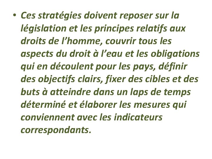  • Ces stratégies doivent reposer sur la législation et les principes relatifs aux