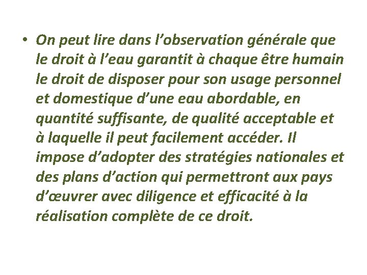  • On peut lire dans l’observation générale que le droit à l’eau garantit