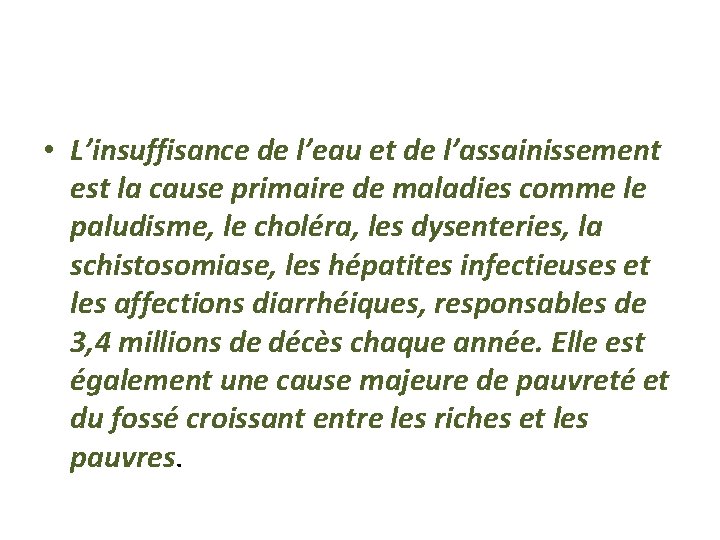  • L’insuffisance de l’eau et de l’assainissement est la cause primaire de maladies