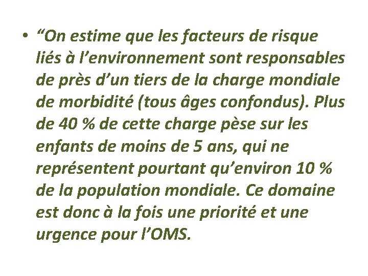  • “On estime que les facteurs de risque liés à l’environnement sont responsables