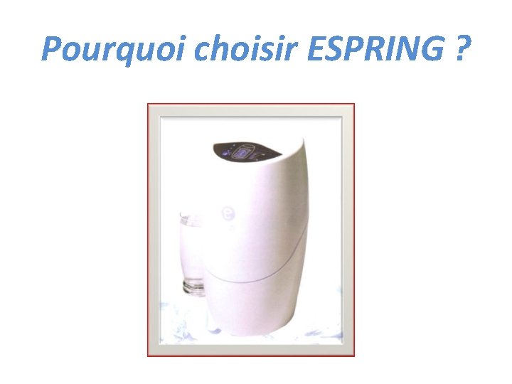 Pourquoi choisir ESPRING ? 