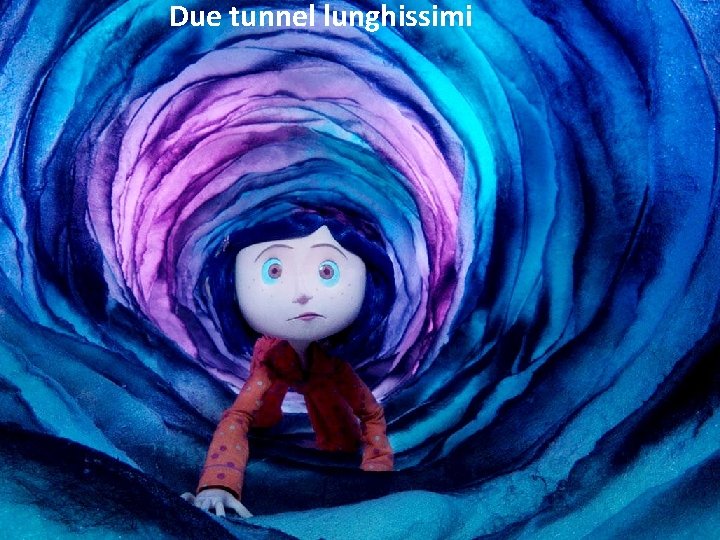 Due tunnel lunghissimi 