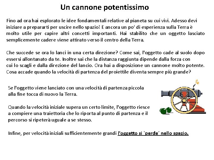 Un cannone potentissimo Fino ad ora hai esplorato le idee fondamentali relative al pianeta
