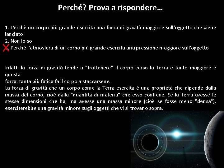 Perché? Prova a rispondere… 1. Perchè un corpo più grande esercita una forza di