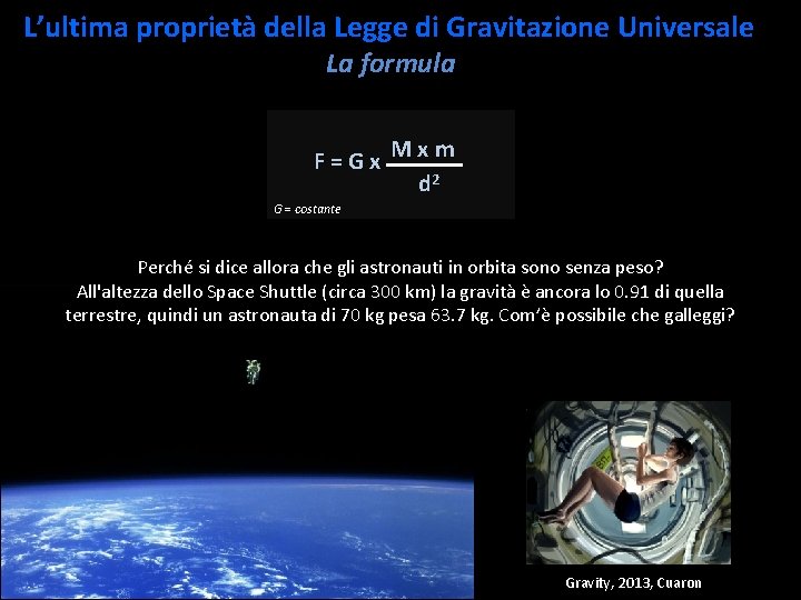 L’ultima proprietà della Legge di Gravitazione Universale La formula Mxm F=Gx d 2 G
