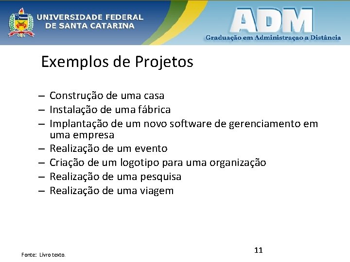 Exemplos de Projetos – Construção de uma casa – Instalação de uma fábrica –