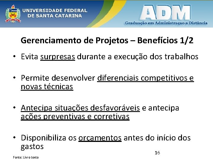 Gerenciamento de Projetos – Benefícios 1/2 • Evita surpresas durante a execução dos trabalhos