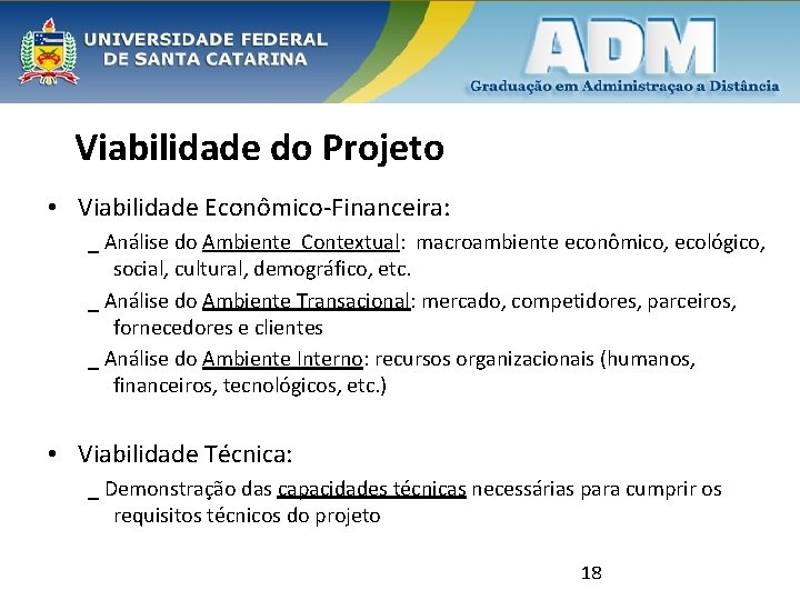 Viabilidade do Projeto • Viabilidade Econômico-Financeira: _ Análise do Ambiente Contextual: macroambiente econômico, ecológico,