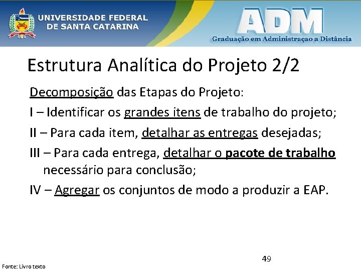 Estrutura Analítica do Projeto 2/2 Decomposição das Etapas do Projeto: I – Identificar os