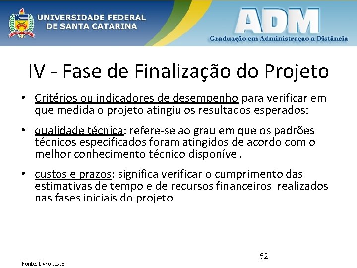 IV - Fase de Finalização do Projeto • Critérios ou indicadores de desempenho para