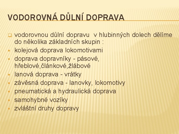 VODOROVNÁ DŮLNÍ DOPRAVA q § § § § vodorovnou důlní dopravu v hlubinných dolech