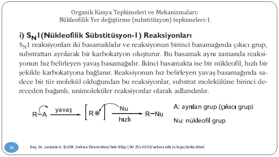 Organik Kimya Tepkimeleri ve Mekanizmaları: Nükleofilik Yer değiştirme (substitüsyon) tepkimeleri-1 16 Doç. Dr. yasemin