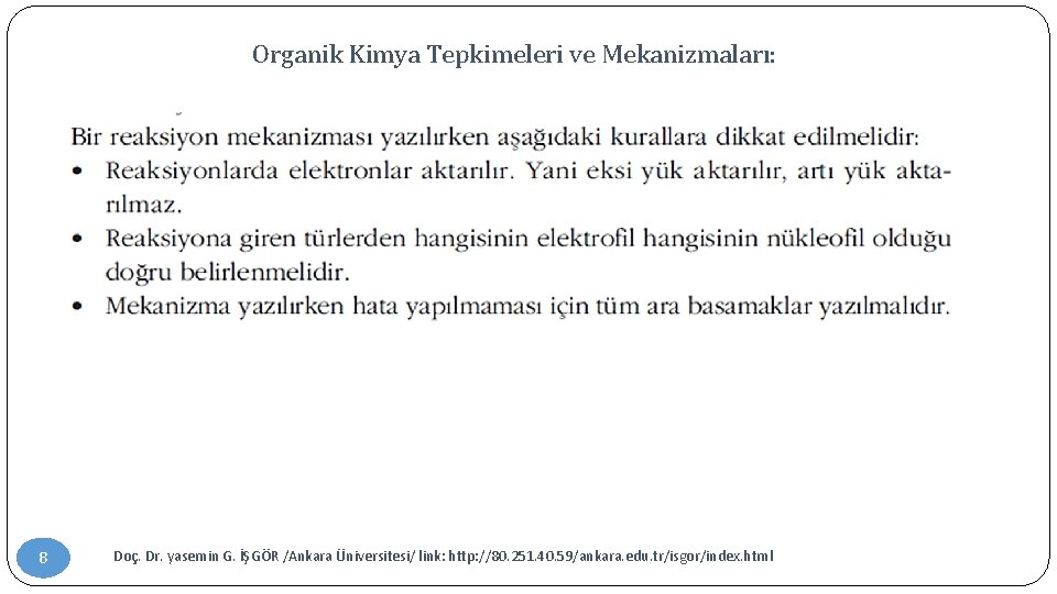 Organik Kimya Tepkimeleri ve Mekanizmaları: 8 Doç. Dr. yasemin G. İŞGÖR /Ankara Üniversitesi/ link: