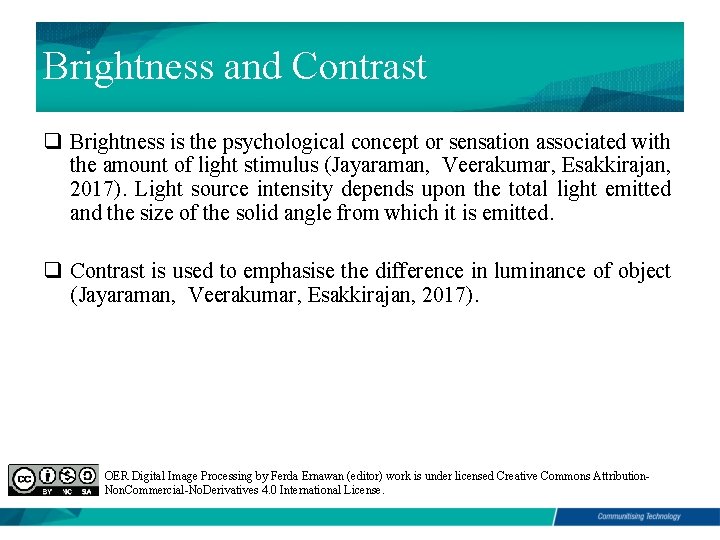 Brightness and Contrast q Brightness is the psychological concept or sensation associated with the