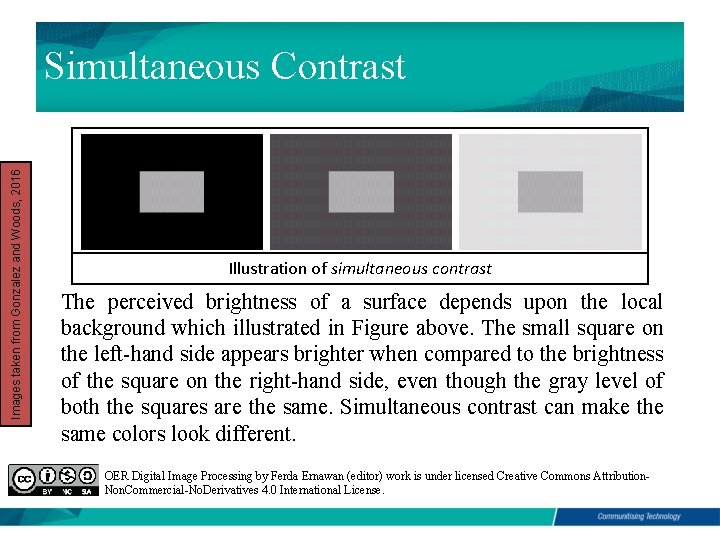 Images taken from Gonzalez and Woods, 2016 Simultaneous Contrast Illustration of simultaneous contrast The