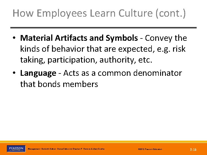 How Employees Learn Culture (cont. ) • Material Artifacts and Symbols - Convey the